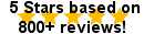 800+ Reviews with 5 Star Rating!!!